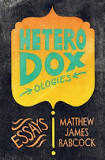 Review: Anything but Orthodox Matthew James Babcock. Heterodoxologies