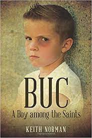 Mischief and Ethnography Keith Norman. BUC: A Boy among the Saints
